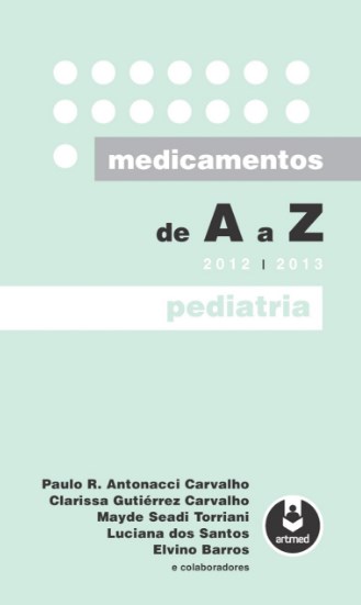 Medicamentos de A a Z: Pediatria - 2012 - 2013