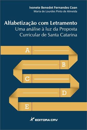 Alfabetização Com Letramento - Uma Análise À Luz Da Proposta Curricular De Santa Catarina