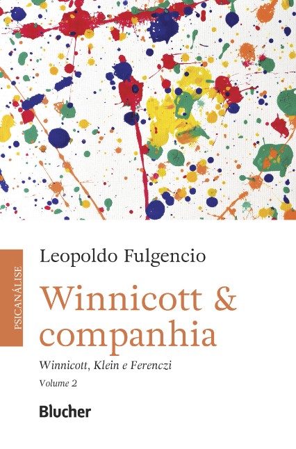Winnicott & Companhia: Winnicott, Klein e Ferenczi Vol. 2