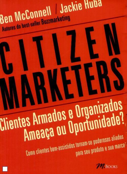Citizen Marketers - Clientes Armados e Organizados - Ameaça ou Oportunidade?