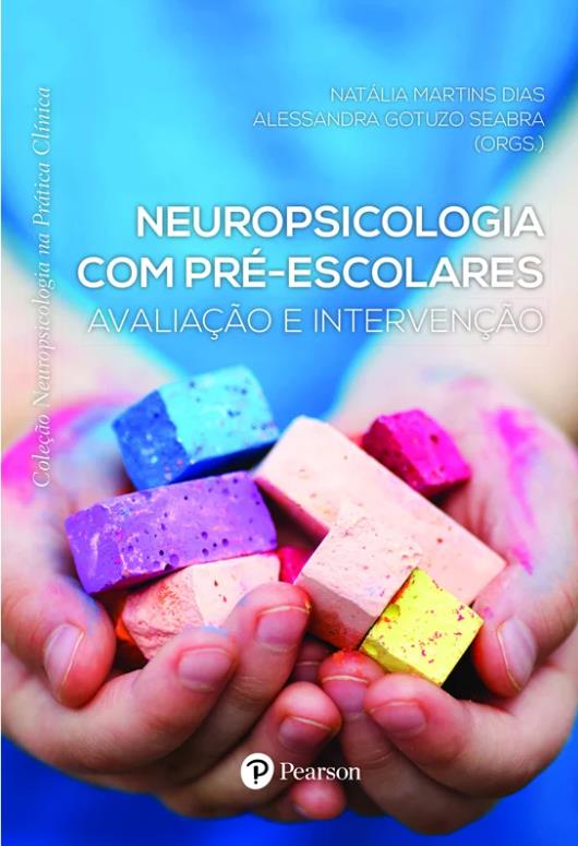 NEUROPSICOLOGIA COM PRÉ-ESCOLARES: AVALIAÇÃO E INTERVENÇÃO - COLEÇÃO NEUROPSICOLOGIA NA PRÁTICA CLÍNICA