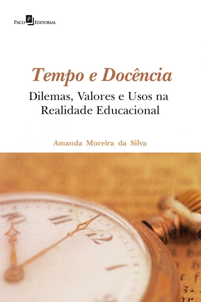 Tempo e Docência - Dilemas, Valores e Usos na Realidade Educacional