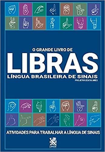 Grande Livro De Libras, O: Lingua Brasileira De Sinais