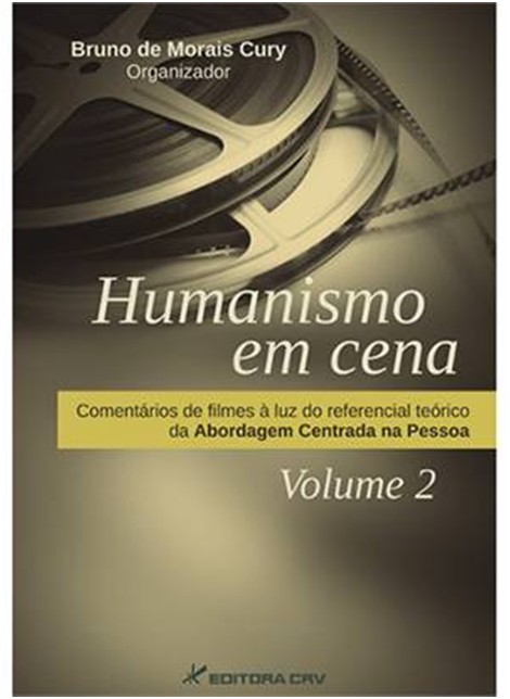 HUMANISMO EM CENA 2 : COMENTARIOS DE FILMES A LUZ DO REFERENCIAL TEORICO DA