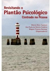 REVISITANDO O PLANTÃO PSICOLÓGICO - CENTRADO NA PESSOA