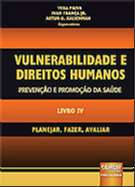 Vulnerabilidade dos Direitos Humanos - Prevenção e Promoção da Saúde - Livro IV - Planejar, Fazer, A