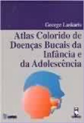 ATLAS COLORIDO DE DOENCAS BUCAIS DA INFANCIA E DA ADOLESCENCIA