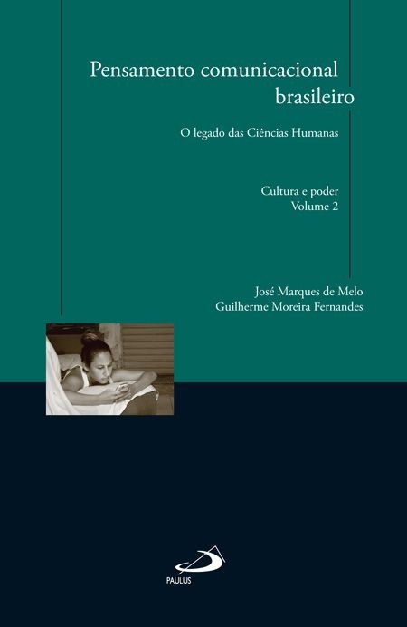 Pensamento Comunicacional Brasileiro - O Legado Das Ciências Humanas - Cultura E Poder - Vol. 2