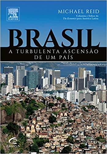 Brasil - A Turbulenta Ascensão De Um País