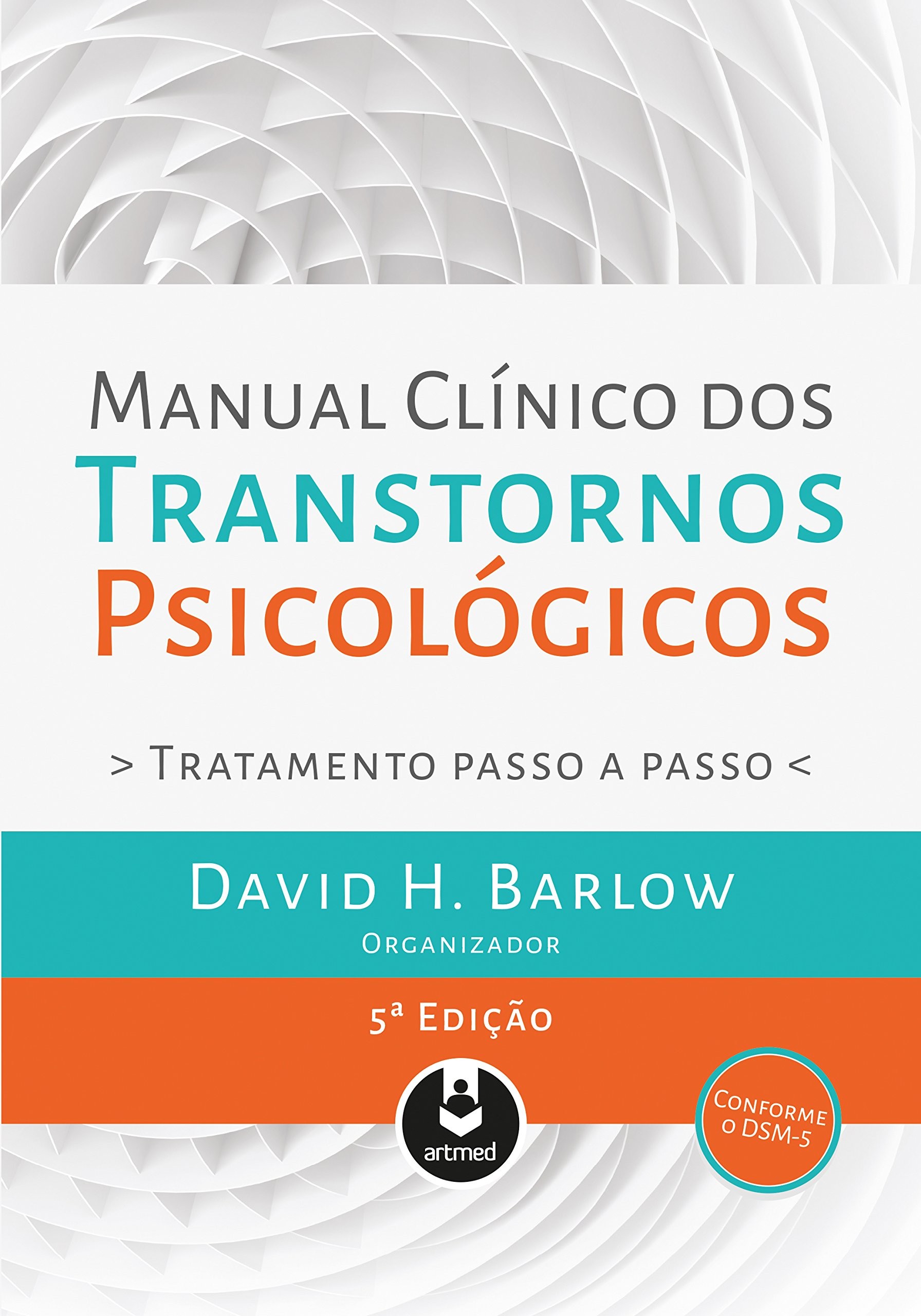 MANUAL CLÍNICO DOS TRANSTORNOS PSICOLÓGICOS- TRATAMENTO PASSO A PASSO