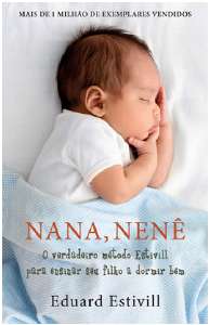 Nana, Nenê - O Verdadeiro Método Estivill Para Ensinar Seu Filho A Dormir Bem
