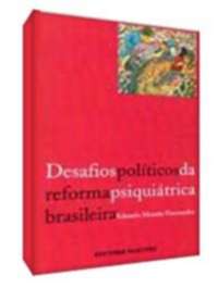 Desafios Politicos da Reforma Psiquiatrica Brasileira