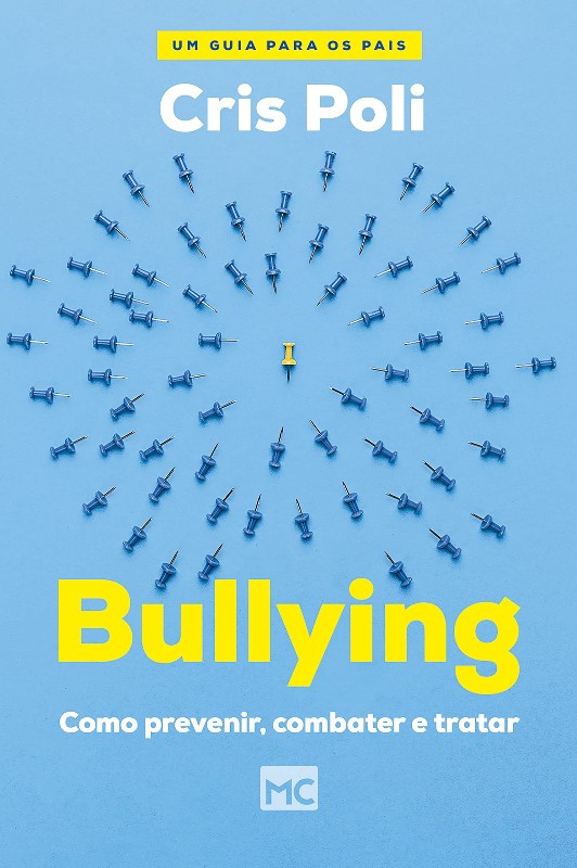 Bullying - Como Prevenir, Combater e Tratar