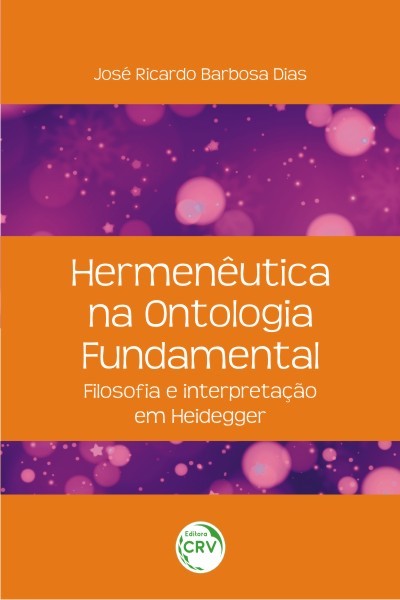 Hermenêutica na Ontologia Fundamental: Filosofia e Interpretação em Heidegger