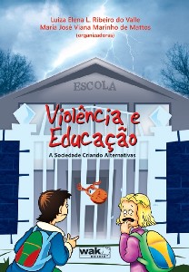 VIOLENCIA E EDUCACAO - A SOCIEDADE CRIANDO ALTERNATIVAS