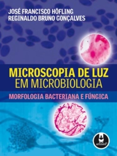 Microscopia de Luz em Microbiologia - Morfologia Bacteriana e Fúngica