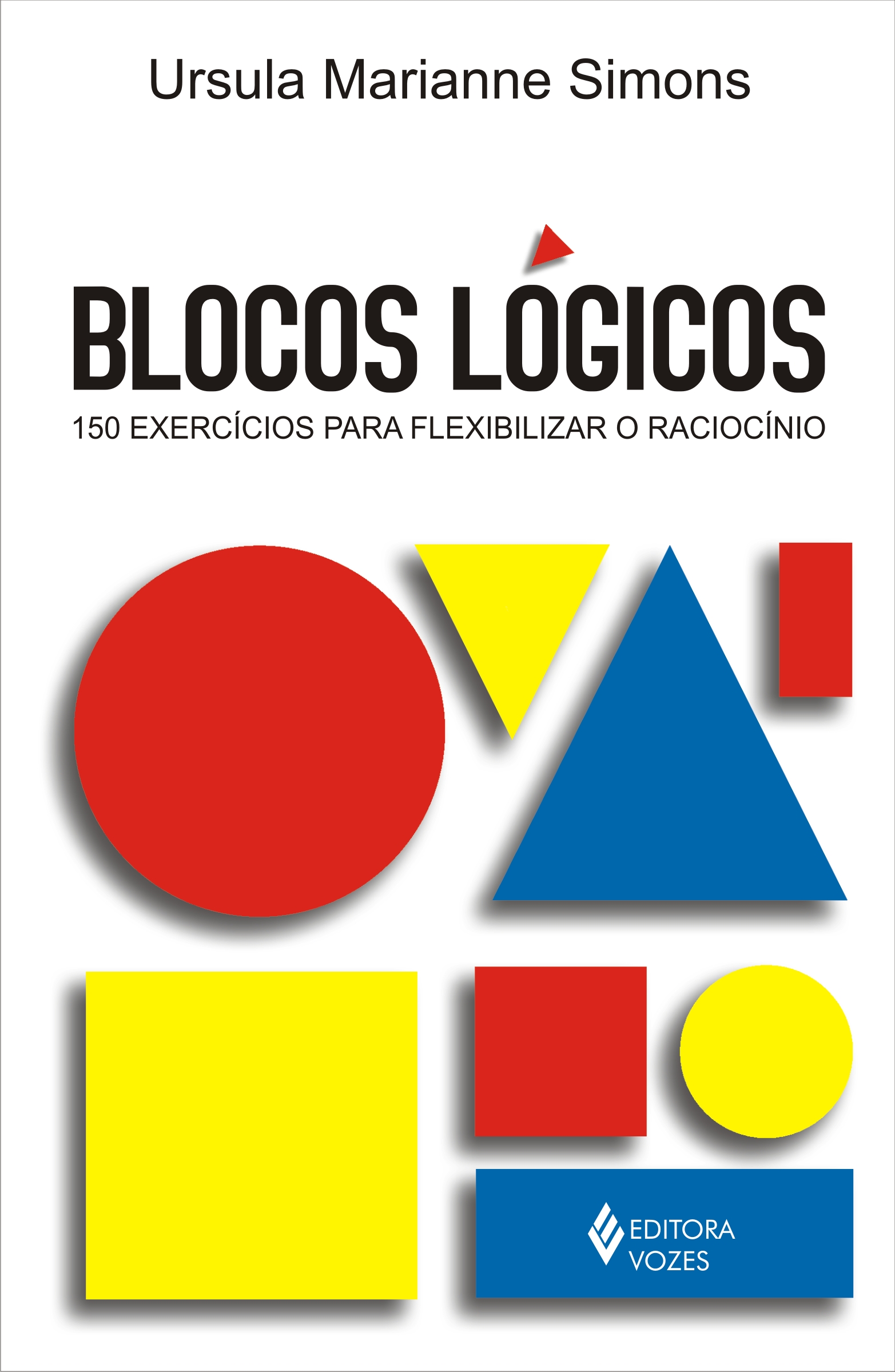 Blocos Lógicos - 150 Exercícios para Flexibilizar o Raciocínio