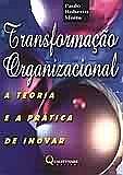 Transformação Organizacional - Teoria e Prátrica de Inovar