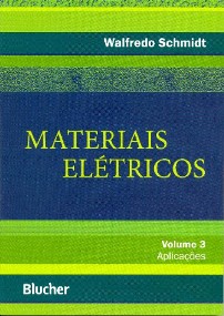 Materiais Elétricos - Vol. 3 - Aplicações