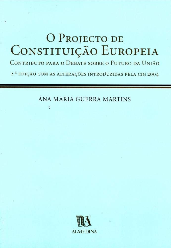 Projecto de Constituição Europeia, O: Contributo Para o Debate Sobre o Futuro