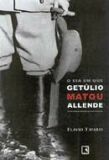 Dia em que Getúlio Matou Allende e Outras Novelas do Poder, O