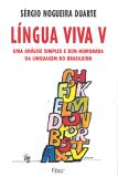 LINGUA VIVA V - UMA ANALISE SIMPLES E BEM-HUMORADA DA LINGUAGEM DO BRASILEI