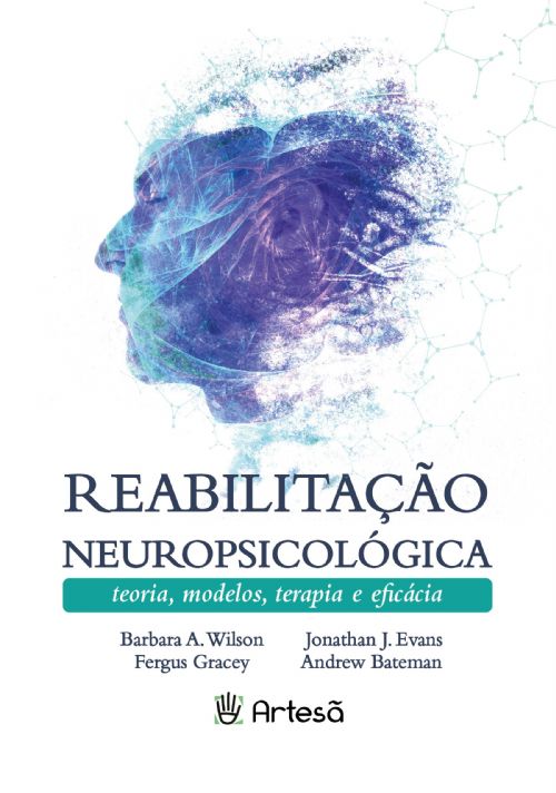 Reabilitação Neuropsicológica: Teorias, Modelos, Terapia e Eficácia