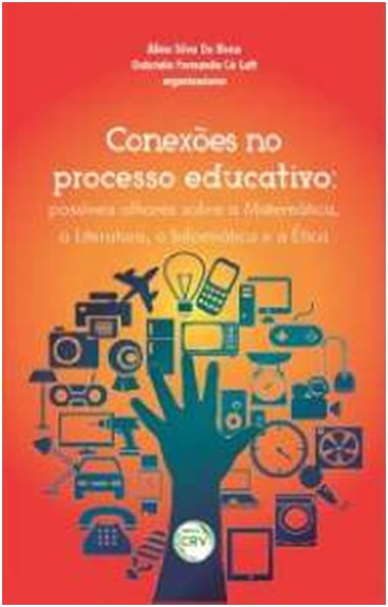 Conexões no Processo Educativo: Possíveis Olhares Sobre Matemática, a Literatura, a Informática e a