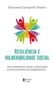 Resiliência E Vulnerabilidade Social - Uma Perspectiva Para A Educação Sociocomunitária Da Adolescên