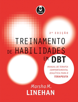 Treinamento de Habilidades em DBT - Manual de Terapia Comportamental Dialética para o Terapeuta