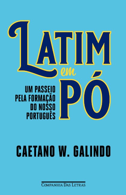 Latim em Pó: Um Passeio Pela Formação do Nosso Português