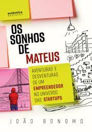 Sonhos de Mateus, Os  - Aventuras e Desventuras de um Empreendedor no Universo das Startups