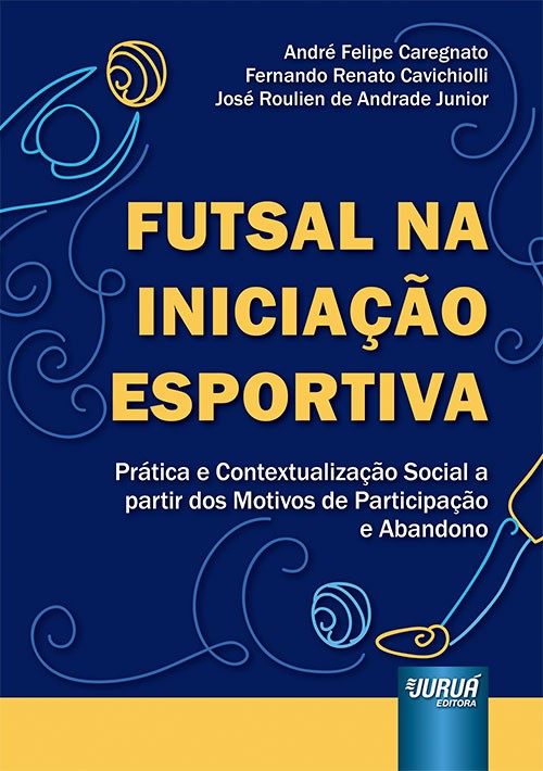 Futsal na Iniciação Esportiva - Prática e Contextualização Social a Partir dos Motivos de Participaç