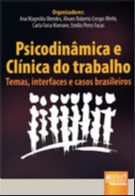 PSICODINAMICA E CLINICA DO TRABALHO - TEMAS, INTERFACES E CASOS BRASILEIROS