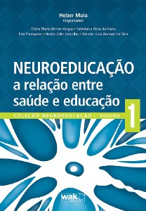 NEUROEDUCACAO - A RELACAO ENTRE SAUDE E EDUCACAO - VOL. 1