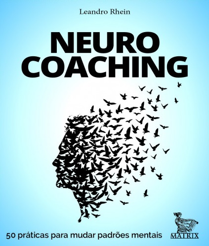 Neurocoaching: 50 Práticas Para Mudar Padrões Mentais