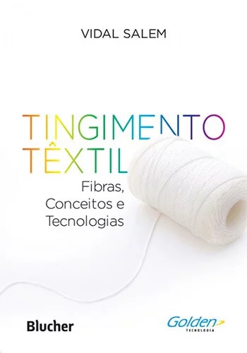 Tingimento Têxtil: Fibras, Conceitos e Tecnologia