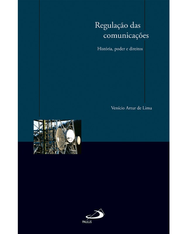 Regulação das Comunicações: História, Poder e Direitos