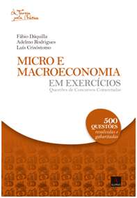 Micro e Macroeconomia em Exercícios - Questões De Concursos Comentadas