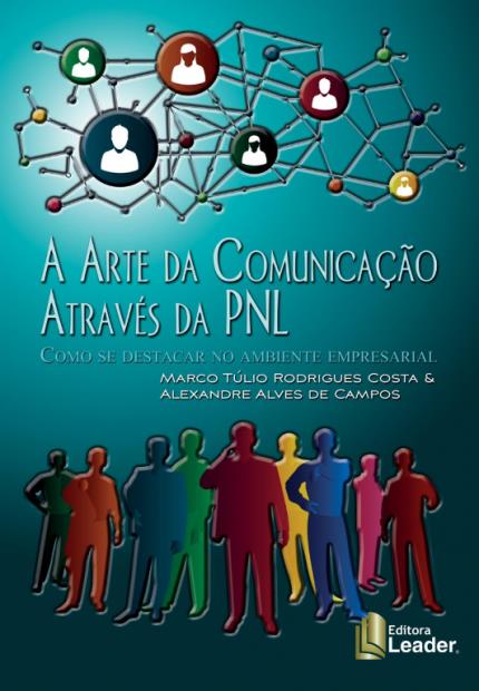 ARTE DA COMUNICACAO ATRAVES DA PNL, A