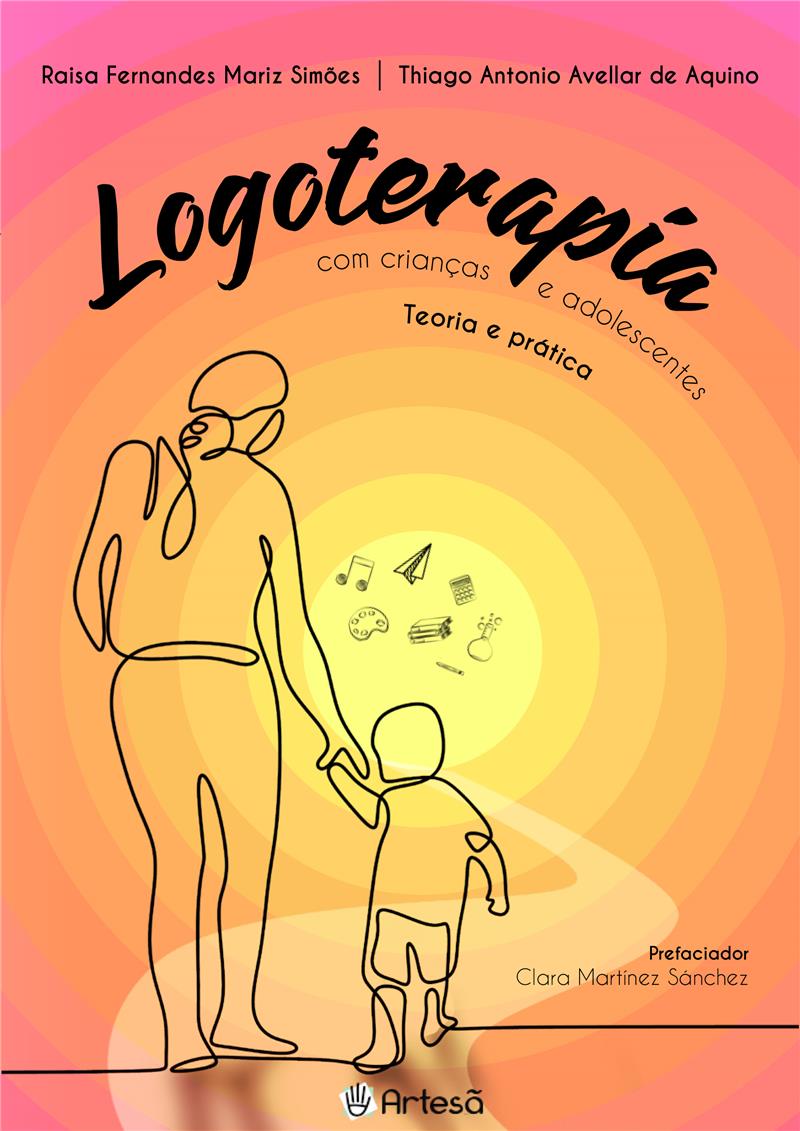 Logoterapia Com Crianças e Adolescentes: Teoria e Prática