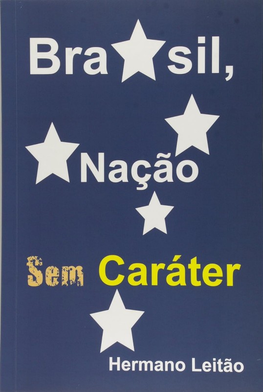 Brasil, Nação Sem Caráter