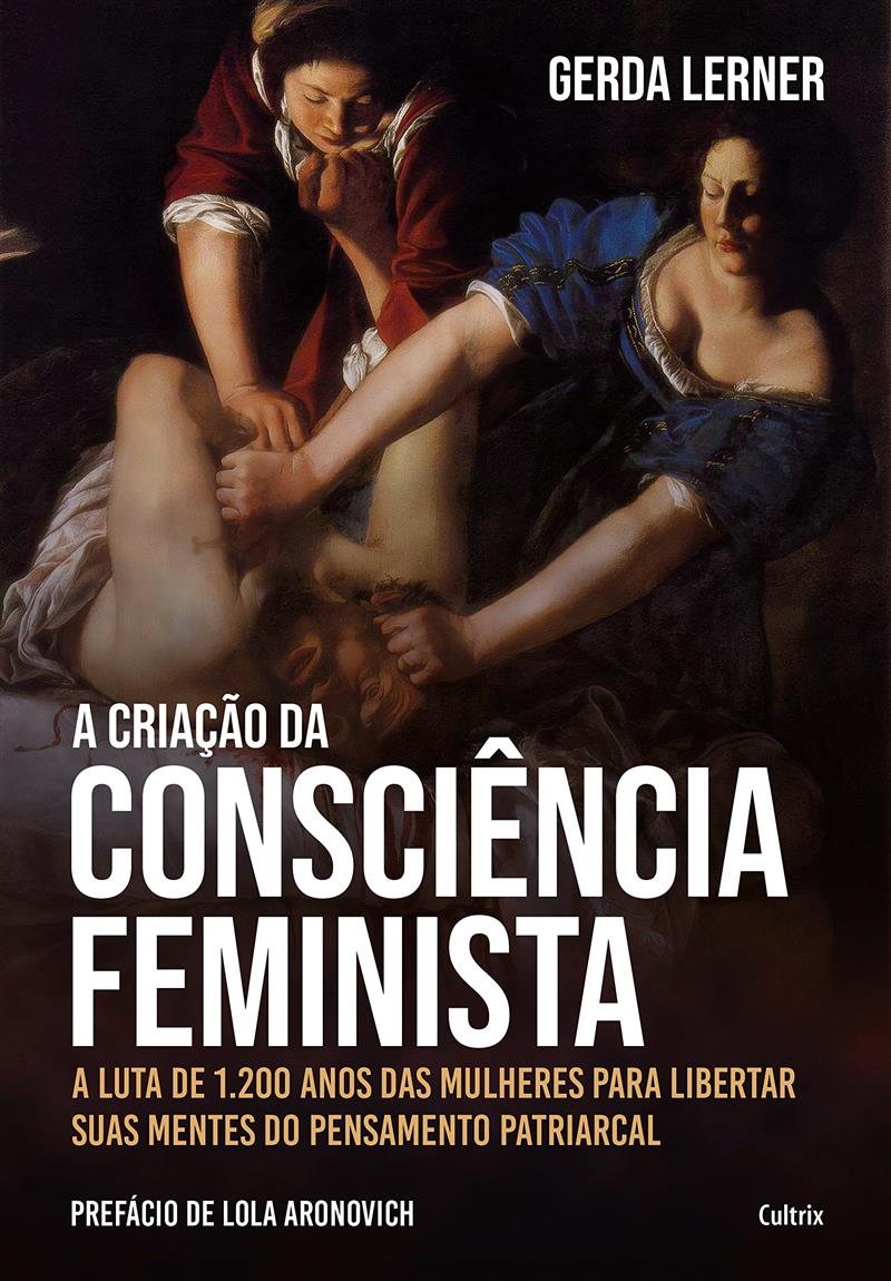 Criacao da Consciencia Feminista, A: a Luta de 1200 Anos Das Mulheres