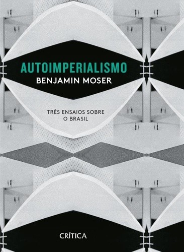 Autoimperialismo - Três Ensaios sobre o Brasil