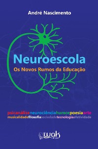 NEUROESCOLA - OS NOVOS RUMOS DA EDUCACAO