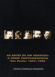 ARTES DE UM NEGOCIO, AS: A FEBRE PHOTOGRAPHICA SAO PAULO: 1862-1886