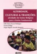 Alteridade, Culturas & Tradições - Atividades do Ensino Religioso para o Ensino Fundamental