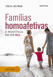 FAMILIAS HOMOAFETIVAS - A INSISTENCIA EM SER FELIZ