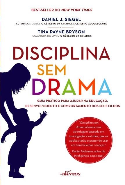 Disciplina sem Drama - Guia Prático Para Ajudar Na Educação, Desenvolvimento e Comportamento Dos Seu