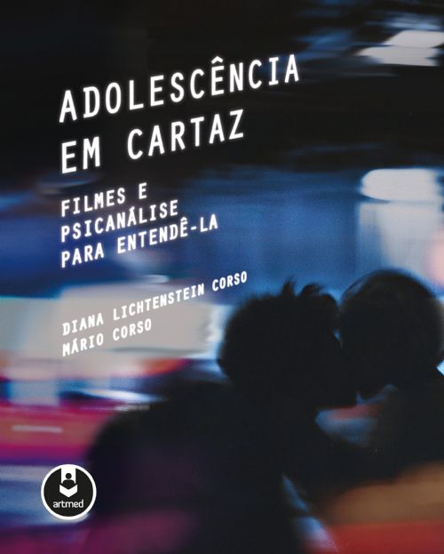 ADOLESCENCIA EM CARTAZ - FILMES E PSICANALISE PARA ENTENDE-LA